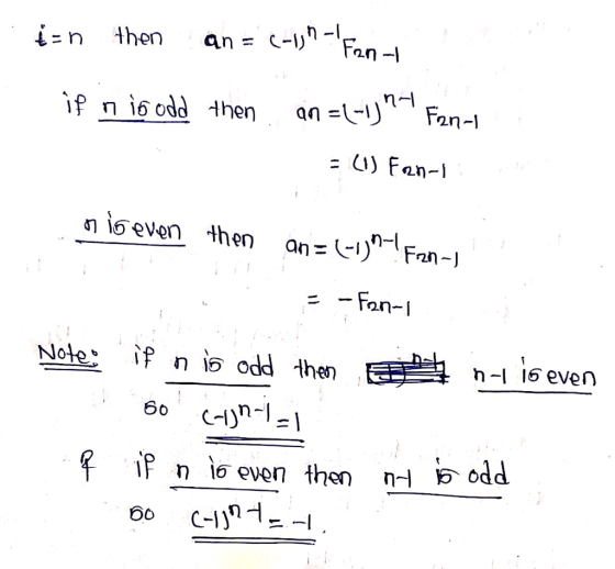 4= n then an = (-1,9-Fanal if nio odd then an =(-1) 19 Fendi = (I) Fen-1 o is even then an = (-1)^-! Fizn-J = -fan-1 Note: i