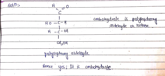 Sonya Ho-c-1 carbohydrate is polyhydroxy aldehyde or ketone. H.-Ć-04 01204 polyuydroy aldehycle Mence.yes, It is carbohydrate