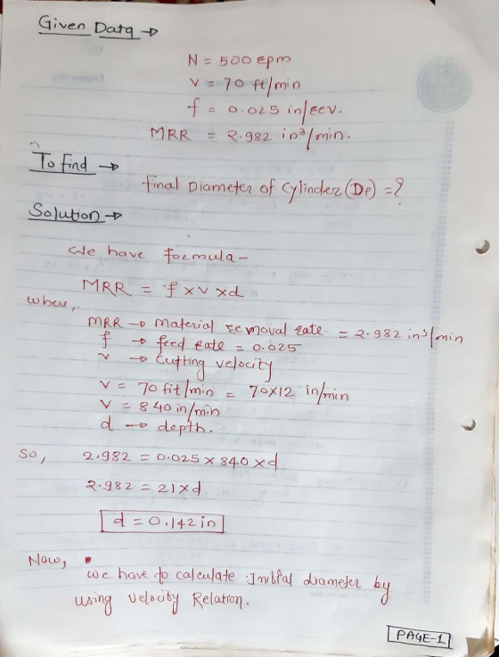 Given Data N = 500 pm V = 70 ft/min f 0.025 inleev. MRR = 2.982 in/min. To find final Diameter of Cylinder (De) = ? Solution