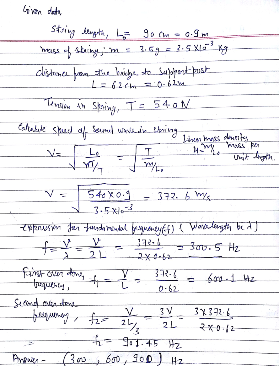 Given data, 3.59 = 3.5.X66-? Kg string length, LE go cm = 0.9m mass of string; distance from the bridge to support post L2_62