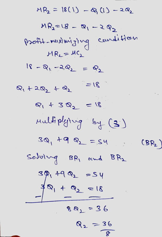 MR2 = 18 (1) Q (1) -20% MR₂=18 - Q - 2P2 profit-maximizing MR₂=MC condition 18-01-2% az - 18 Q,+20 +22 ait 3 Q₂ 18 Multiplyin