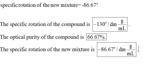 specific rotation of the new mixture -86.67 The specific rotation of the compound is -130 dm- The optical purity of the compo