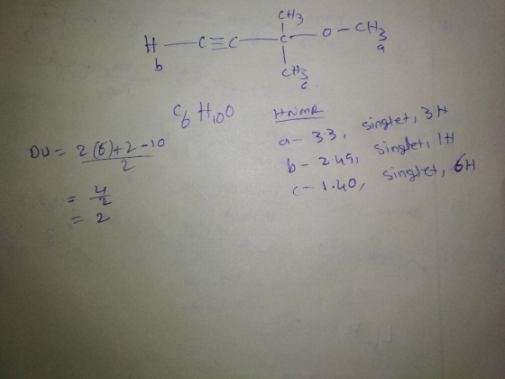 CH3 Hc=c- cno-CH3 & Hoo HNonR DU= 2 (6)+2 -10 an 33, b- 2.45 (-1.40 singlet, 3 H singlet, IH singlet, 6H - 2