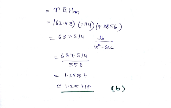 = na Mm = 162.43) (1114) (9.8856) = 687-514 lb . int-sec = 687.514 550 = 1:25002 ~ 1.25HP (b)