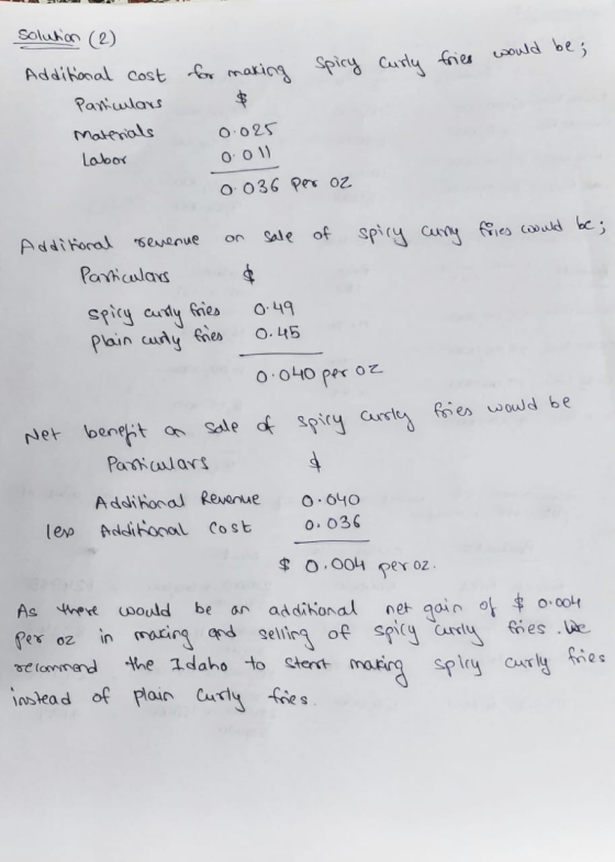 Curly fries wou Solution (2) Additional cost Particulars Materials Labor for making spicy $ 0 0.025 0.01) 0.036 per oz Additi