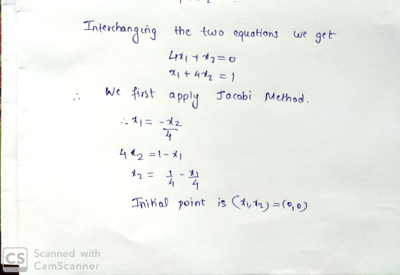 Interchanging the two equations we get 421 422=0 x1 +402 = 1 We first Jacobi Method. apply :21= -d2 4 422=1-21 A2 = 2 3 4 ܝܐܨ