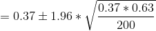= 0.37 \pm 1.96 * \sqrt{\frac{0.37*0.63}{200}}