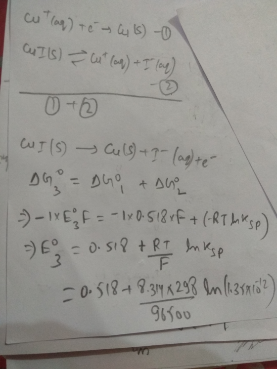 cut lag) to C (s) - CUIUS) = Cu (aq) + I love) 0 0 cuI (5) Cu (S) + 7- (ap) te DG = DGO & Duo =) - 1x E F = - 1x0.518 +F+ (-