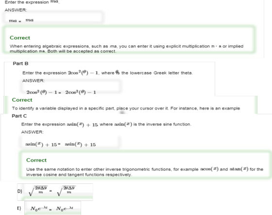 Enter the expression ma ANSWER: ma ma Correct When entering algebraic expressions, such as ma, you can enter it using explici