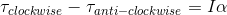 \tau_{clockwise}-\tau_{anti-clockwise}=I\alpha