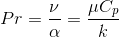 Pr = \frac{\nu }{\alpha }=\frac{\mu C_p}{k}