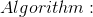 Algorithm :