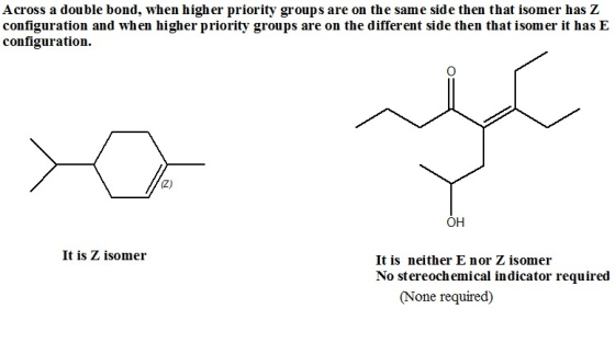 Across a double bond, when higher priority groups are on the same side then that isomer has Z configuration and when higher p
