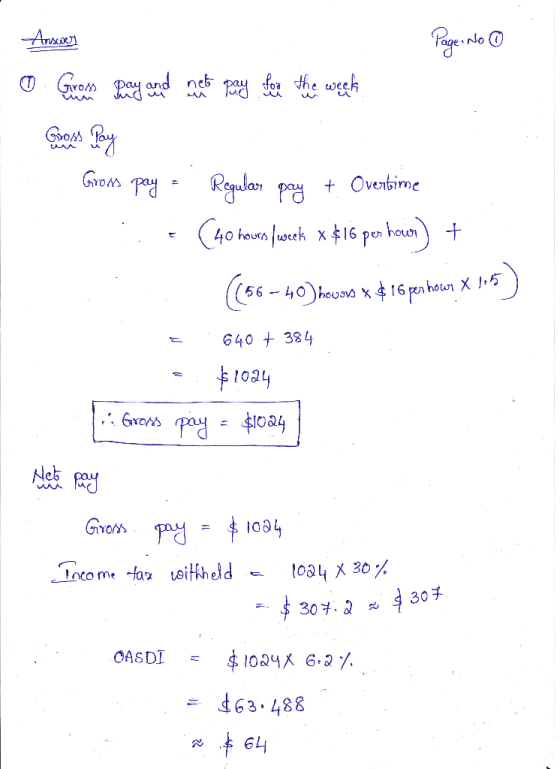 Answers Page No ① O Grow pay and a net to pay for the week an Gon Pay Gross pay = . Regular pay + Overtime :.= (40 hours fwer