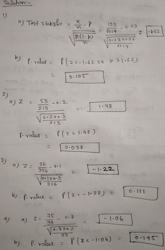 Solution :- り a) Test statistic 11 -P 159 6014 0.03 1-1-62 IP(1-P) 10-0380.97 6014 b) P- ralue = Place 2(-1.62 or 231062) 0.1