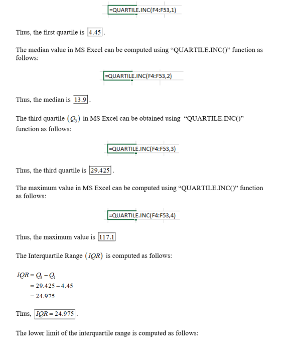 QUARTILE.INC(F4:F53,1) Thus, the first quartile is 4.45 The median value in MS Excel can be computed using QUARTILE.INCO fu