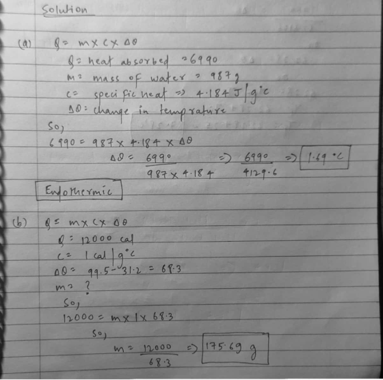 Solution &= mx cx oo ga heat absorbed 26990 me mass of water a 987 g (= specific heat - 4.184 Igre 10 = change in temprature