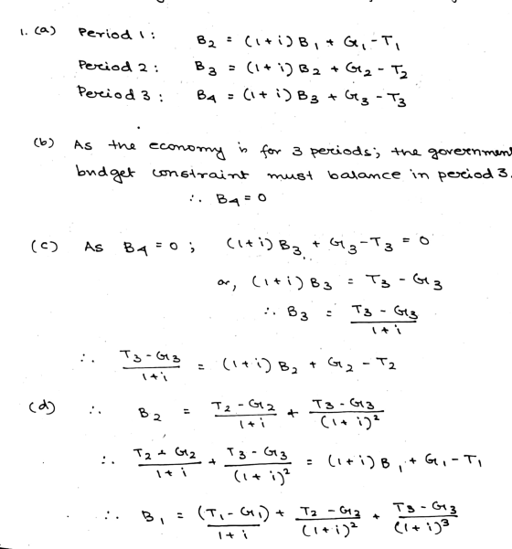 1. (a) Period i Perioda: Period 3: B₂ = citid B, &G, TI B3 = (1+i) B 2 + Gez-Tz. BA = (1+i) B 3 + Gez-T3 (6) As the economy i