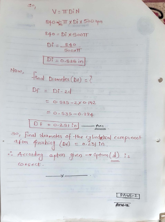3° V=TDiN 840 NETT X DI x 500 rpm 840 = Di X-500TT Di = 840 So ox) Di - 0.535 in Now, final Diameter (DE) = ? Df = Di-ad = 0.