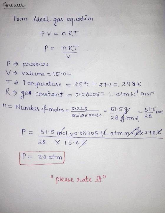 Ansuur From ideal 2 0quatim PV nRT P n RT V P presure V volume 15 OL T Temprabue 25°C a+3 - 298 K canstant 0 0820 L atmkmol :