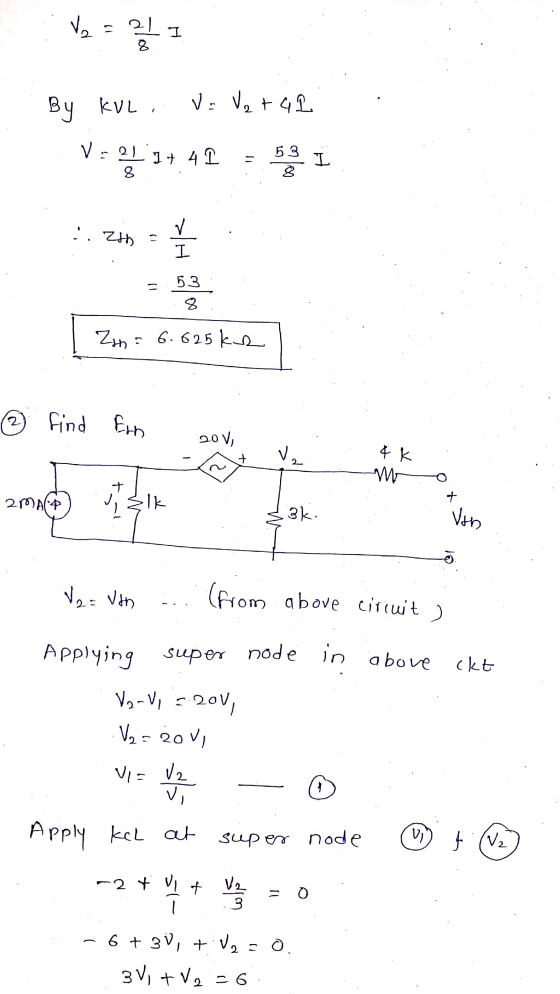 : Vo = 21 I . By KVL, V: Ve +41 VEL. 94.42 581 5. Z Zn = 6.625 kr ② find En 20 V, V2 ¢k 20Al4 Laki . Von No - Vth ... (from a