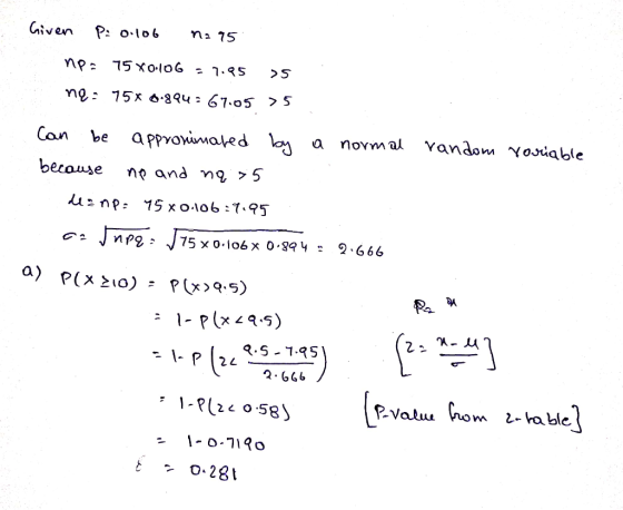 Given P: 0.106 na 95 no= 75 80.106 = 7.95 >s . ne: 75% 0.894 = 67.05 >5 Can be appronimated by a normal random variable becau