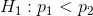 H_{1}:p_{1}<p_{2}
