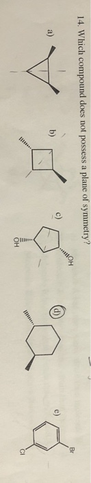 14. Which compound does not possess a plane of symmetry?
