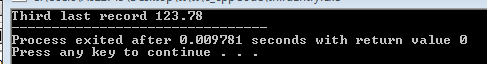 Third last record 123.78 Process exited after 0.009781 seconds with return value 0 Press any key to continue - -