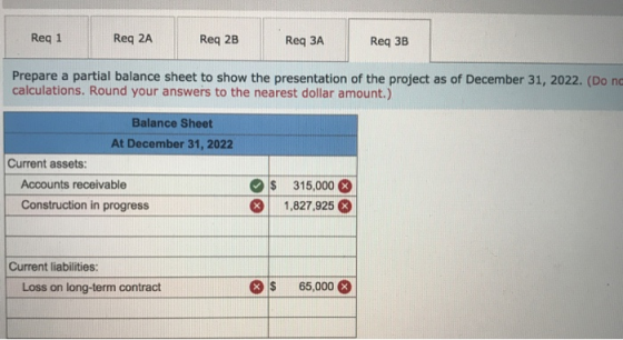 Reg 1 Req 2A Req 2B Req ЗА Req 3B Prepare a partial balance sheet to show the presentation of the project as of December 31,