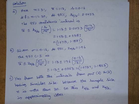 solution Here n=31, x = 113 s=0:16 d-f=n-1=30, At 95%, staja 2.0023 The 95% confidence interval is a + tayo ) = 1134 2.ou23 0
