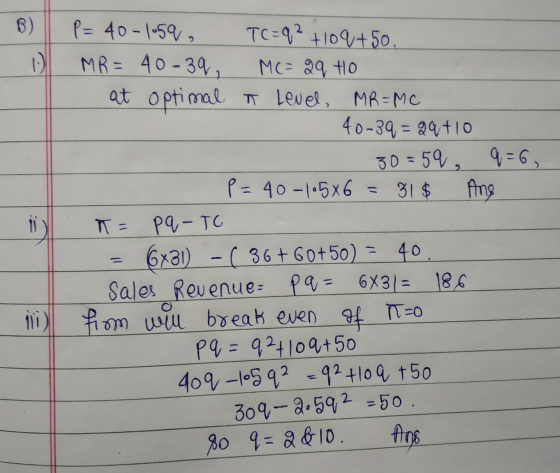 B) 0 P= 40-1-592 TC=q² +109+50. MR = 40-39 MC= 2q to at optimal in Level, MR=Mc 40-39 = 29+10 30 = 59, q=6, p=40-10586 = 31 $