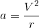 a=\frac{V^{2}}{r}