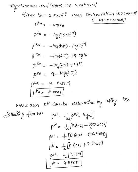 ka Hypobromous ous aud (HBrO) is a wear and Given Ka= 2.5x109 and concentration is 0.200 molle C = M20.200 mol/L pka. -logk A