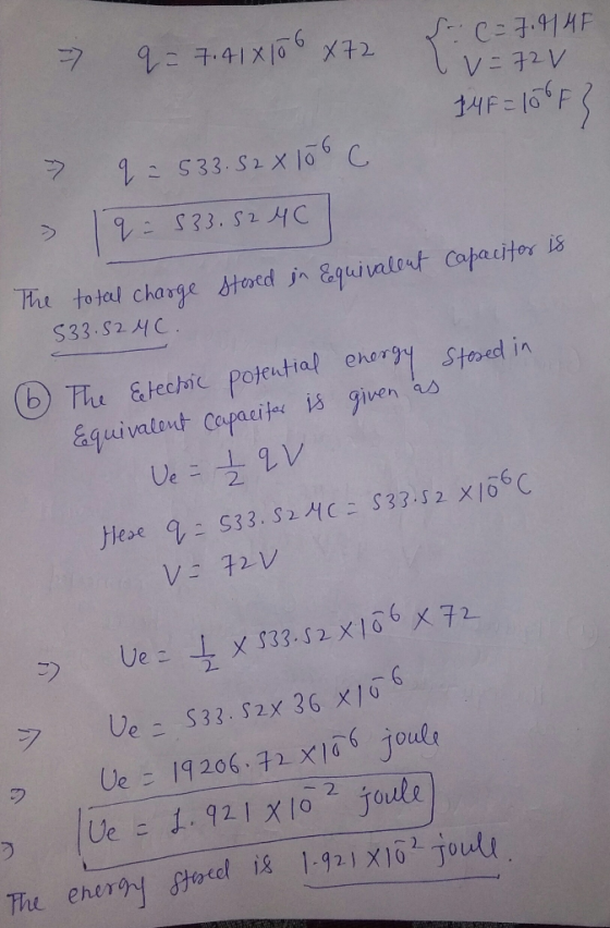 - q = 7.418106 X72 Sr. C = 7.0MF Tv=72V 34F = 16°F 3 9 : 533.52 x 176 C > 19:533.52HC The total charge stored in Equivalent c
