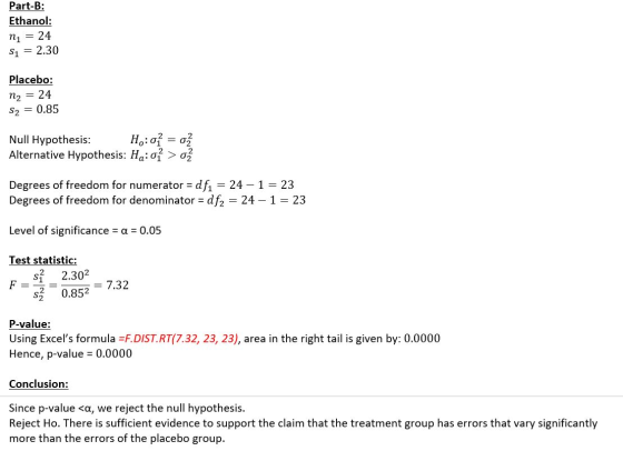 Part-B: Ethanol: ni = 24 Si = 2.30 Placebo: n2 = 24 S2 = 0.85 Null Hypothesis: H.:01 = ož Alternative Hypothesis: Hą:07 > 02
