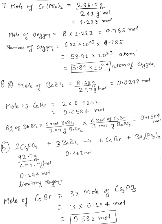 7. Mole of Cr (PO4)2 = 296.0g 1 242 gl mol - 1.223 mol = 0.0292 mol mol Mole of Onygen = 8 x 1.223 z 9.785 mol Numbes of Oxyg