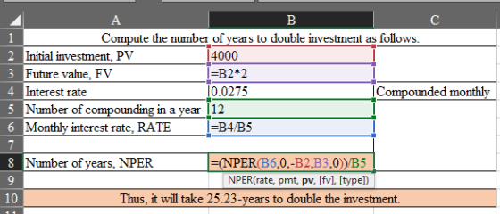 1 Compute the number of years to double investment as follows: 2 Initial investment, PV 4000 3 Future value, FV I=B2*2 4 Inte