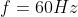 f= 60Hz