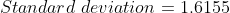 Standard \,\, deviation = 1.6155