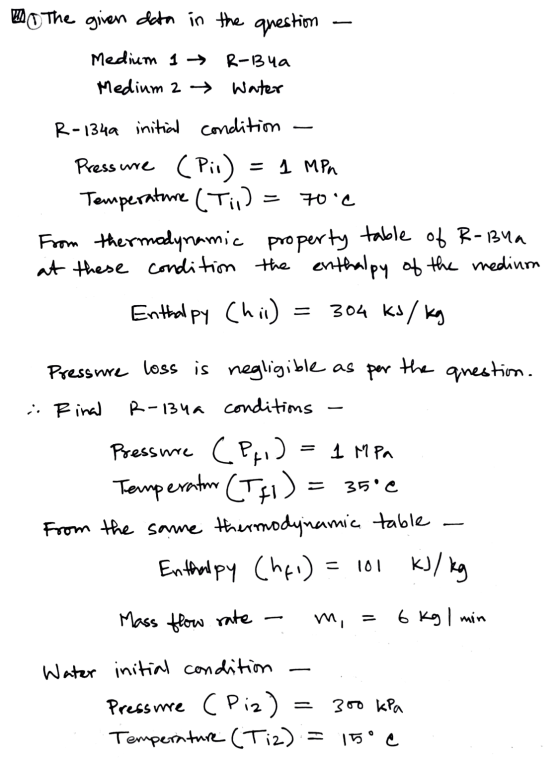 The given data in the question Medium 1 → R-bua Medium 2 → Water 70°C R-134a initial condition Pressure (Pii) = 1 MPn Tempera