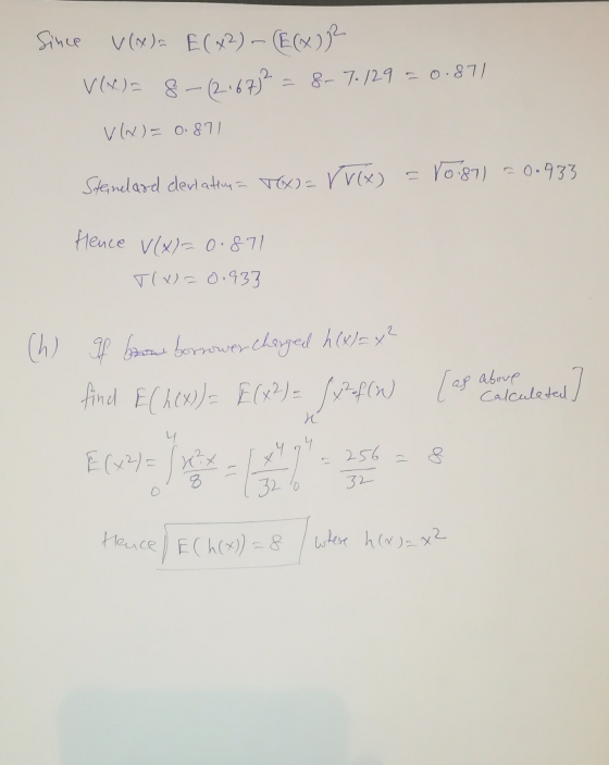 Since v(x)= E(X2) - (E(x)? V(x)= 8~(2167)2 = 8- 7.129 = 0.87/ V(x) = 0.871 Stenelard deviatime = v = rrex) = V0.87) -0.933 He