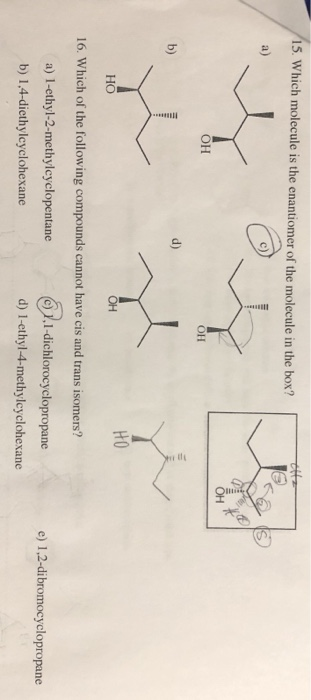 15. Which molecule is the enantiomer of the molecule in the box? % Quite 10 * 100 OH OH d) HO OH HO 16. Which of the followin