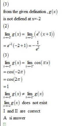 (3) from the given defination g(x) is not defiend at x=-2 (2) lim g(x) = lim (e+ (x+1)) =e?(-2+1) = (3) lim g(x) = lim cos(ix