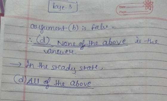 (hage-3) Page is the argument (b) is fabe. (d) None of the above 4 answer. - In the steady state, (d) All of the above