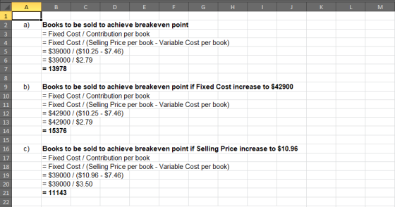 A B E F H к M a 1 2 3 4 Books to be sold to achieve breakeven point = Fixed Cost / Contribution per book = Fixed Cost / (Sell