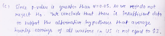 (C) Since p-value is greater than 0=0.05, so eve nego do not reject Ho. We conclude that there is insufficient date to suppor