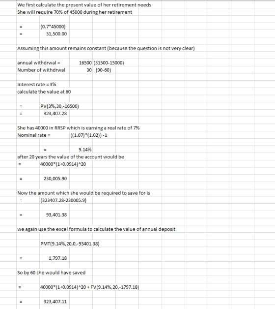 We first calculate the present value of her retirement needs She will require 70% of 45000 during her retirement (0.7*45000)