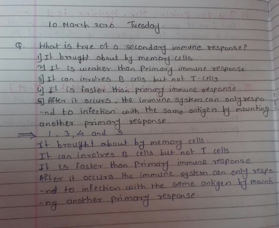 10 March 2020 Tuesday no to What is true of a secondary immune response? It brought about by memory cells 2 It is weaker than
