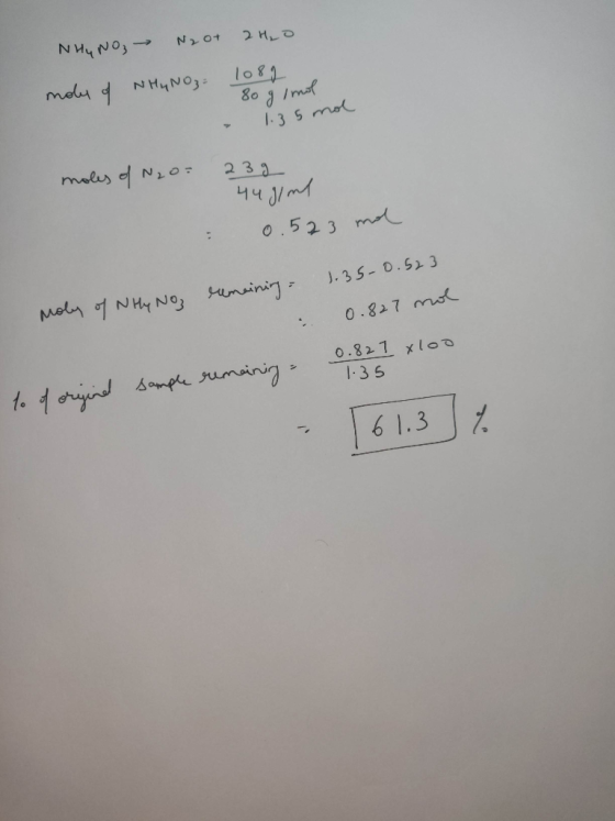 1082 NH4NO₃ → Noot 2H₂O moly of NH4NO3= 80 g/mol - 1.35 mol moles of N20: 239 44g/ml 0.523 mol remaining = Moly of NHy No 1.3